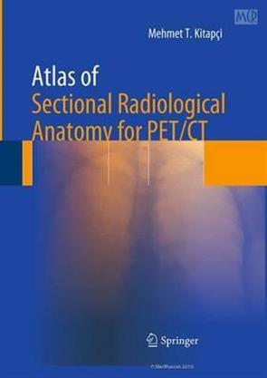 Atlas of Sectional Radiological Anatomy for PET/CT 1st Editon 2016 ...