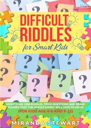 Difficult Riddles For Smart Kids More Than 1000 Riddles Trick Questions Difficult Riddles For Smart Kids More Than 1000 Riddles Trick Questions