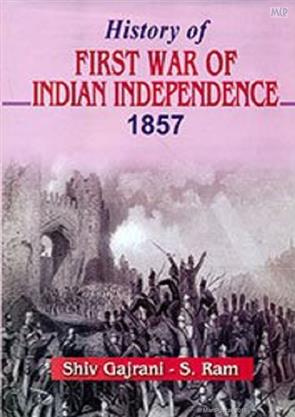History of First War of Indian Independence 1857 353pp 2013, History ...