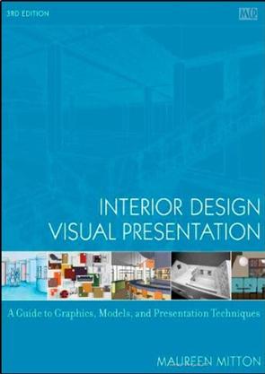 Interior Design Visual Presentation A Guide To Graphics Models And ...