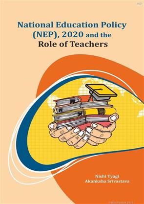 National Education Policy (NEP) 2020 and the Role of Teachers, Teaching ...
