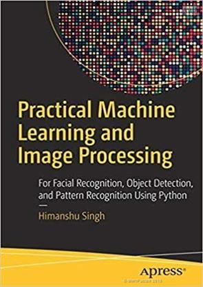Practical Machine Learning and Image Processing for Facial Recognition ...