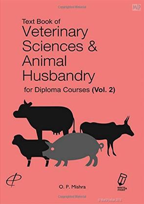 Text Book of Veterinary Sciences and animal Husbandry for Diploma Courses  (Volume Ii), Dr Om Prakash Mishra, 9789384649586